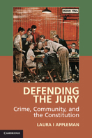 Defending the Jury: Crime, Community, and the Constitution 1107043549 Book Cover