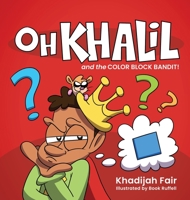 Oh Khalil and the Color Block Bandit: Oh Khalil 1735239224 Book Cover