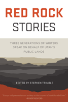 Red Rock Stories: Three Generations of Writers Speak on Behalf of Utah's Public Lands 1937226794 Book Cover