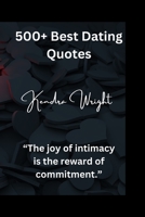 500+ Best Dating Quotes: “The joy of intimacy is the reward of commitment.” B0BKHWJJNN Book Cover