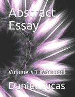 Abstract Essay: Volume 43 Whirlpool B08GVGC7X4 Book Cover