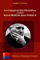 La Conspiracion Filosofica contra Karol Wojtyla - Juan Pablo II 0692799796 Book Cover