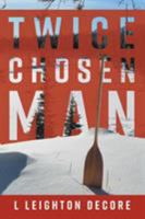 Twice Chosen Man 1525525077 Book Cover