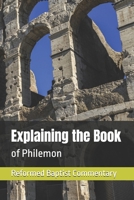 Explaining the Book of Philemon: Reformed Baptist Commentary B0GCHCJQFC Book Cover