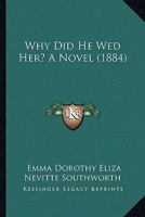 Why Did He Wed Her? 1019021209 Book Cover