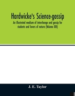 Hardwicke's science-gossip: an illustrated medium of interchange and gossip for students and lovers of nature (Volume XIII) 9354013414 Book Cover