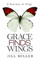 Grace Finds Wings: A Journey in Song 1940262429 Book Cover