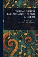 Popular British Ballads, Ancient and Modern 1023181770 Book Cover