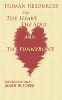 Human Resources for the Heart, the Soul, and the FunnyBone 148117214X Book Cover