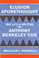 Elusion Aforethought: The Life and Writing of Anthony Berkeley Cox 0879727160 Book Cover