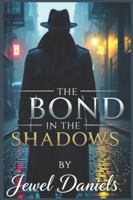 The Bond in the Shadows B0G43TTPM4 Book Cover
