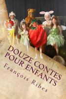 Douze Contes Pour Enfants 1539725618 Book Cover