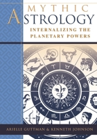 Mythic Astrology: Internalizing the Planetary Powers 1635618533 Book Cover