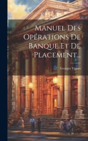 Manuel Des Opérations De Banque Et De Placement... 1022642553 Book Cover