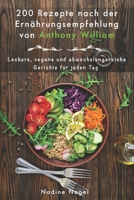 200 Rezepte nach der Ernährungsempfehlung von Anthony William: Leckere, vegane und abwechslungsreiche Gerichte für jeden Tag (German Edition) B08KXCVF3H Book Cover
