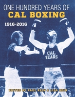 100 Years of Cal Boxing, 1916-2016 1633851370 Book Cover