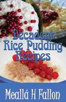 Decadent Rice Pudding Recipes 1497458323 Book Cover