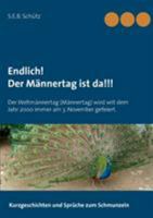 Endlich! Der Männertag ist da!!!: Der Weltmännertag (Männertag) wird seit dem Jahr 2000 immer am 3. November gefeiert. 3752824476 Book Cover