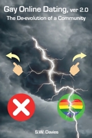 Gay Online Dating, ver 2.0: The De-evolution of a Community 1105842835 Book Cover