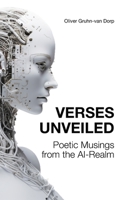 Verses Unveiled: Poetic Musings from the AI Realm B0CCCSGMGJ Book Cover