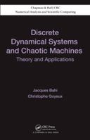 Discrete Dynamical Systems, Chaotic Machine, and Applications to Information Security 1466554509 Book Cover