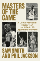 Masters of the Game: A Conversational History of the NBA in 75 Legendary Players B0F53687HY Book Cover