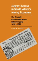 Migrant Labour in South Africa's Mining Economy: The Struggle for the Gold Mines Labour Supply, 1890-1920 0773504206 Book Cover