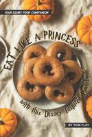 Eat Like a Princess with This Disney Inspired Cookbook : Your Disney Food Companion 109527354X Book Cover