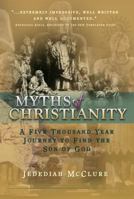 Myths of Christianity: A Five Thousand Year Journey to Find the Son of God 0991163451 Book Cover