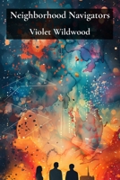 Neighborhood Navigators: Mapping Community Connections Through Local Lore and Urban Legends B0DV5N1LQK Book Cover