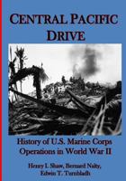 Central Pacific Drive: History of U.S. Marine Corps Operations in World War II 1944961666 Book Cover