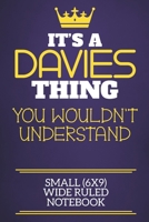 It's A Davies Thing You Wouldn't Understand Small (6x9) Wide Ruled Notebook: Show you care with our personalised family member books, a perfect way to ... books are ideal for all the family to enjoy. 1674310994 Book Cover