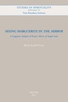 Seeing Marguerite in the Mirror: A Linguistic Analysis of Porete's Mirror of Simple Souls 9042923229 Book Cover