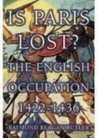 IS PARIS LOST?: The English Occupation 1422-1436 1862272158 Book Cover