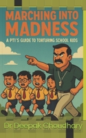 Marching into Madness: A PTI’s Guide to Torturing School Kids B0FJRDM8VQ Book Cover