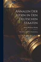 Annalen Der Juden in Den Deutschen Staaten: Besonders in Der Mark Brandenburg 1021350362 Book Cover