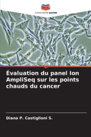 Évaluation du panel Ion AmpliSeq sur les points chauds du cancer (French Edition) 6207712714 Book Cover