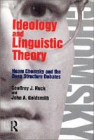 Ideology and Linguistic Theory: Noam Chomsky and the Deep Structure Debates (History of Linguistic Thought) 0415153131 Book Cover