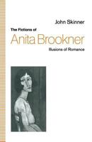 The Fictions of Anita Brookner: Illusions of Romance 1349220167 Book Cover