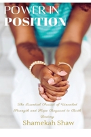 Power in Position: The Essential Pursuit of Unveiled Strength and Hope Required to Birth Destiny B09DMRH29J Book Cover