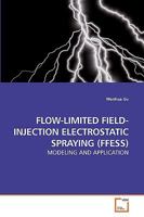 Flow-Limited Field-Injection Electrostatic Spraying (Ffess) 3639220218 Book Cover