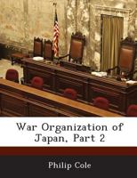 War Organization of Japan, Part 2 1288609329 Book Cover
