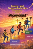 Fasten- und Osterandacht für Teenager 2026: 40-tägiger christlicher Glaubensweg mit täglichen Bibeltexten, Reflexionen und Gebeten vom Aschermittwoch bis zum Ostersonntag (German Edition) B0GRZMPTHJ Book Cover