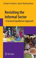 Revisiting the Informal Sector: A General Equilibrium Approach 1489983260 Book Cover