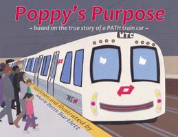 Poppy's Purpose ~based on the true story of a PATH train car Paperback 0997917202 Book Cover