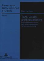 Taufe, Glaube Und Ehesakrament: Die Nachkonziliare Suche Nach Einer Angemessenen Verhaeltnisbestimmung 3631346239 Book Cover