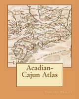 Acadian-Cajun Atlas 1450567320 Book Cover