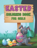 Easter Coloring Book for Girls: A Coloring Book for Girls any Age! Cute, Simple, Fun and Easy to Color | Great for the Hours of Fun B09TDT5BB9 Book Cover