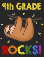 9th Grade Rock!: Funny Back To School notebook,Gift For Girls and Boys,109 College Ruled Line Paper,Cute School Notebook,School Composition Notebooks,cute sloth 1686094353 Book Cover