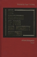 The Education of the Poor and Minority Children: A World Bibliography Vol. 1 0313230234 Book Cover